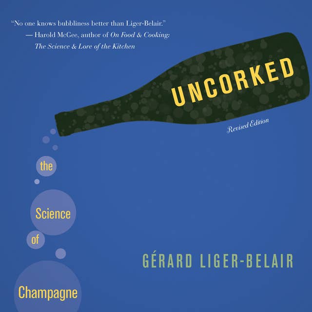 Uncorked: The Science of Champagne – Revised Edition: The Science of Champagne - Revised Edition