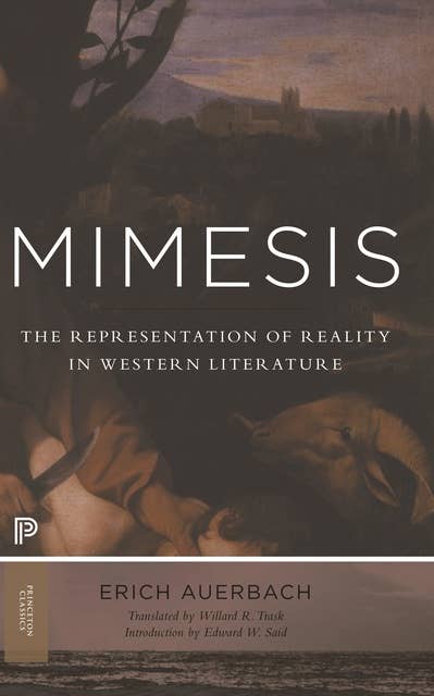Mimesis: The Representation of Reality in Western Literature – New and Expanded Edition: The Representation of Reality in Western Literature - New and Expanded Edition