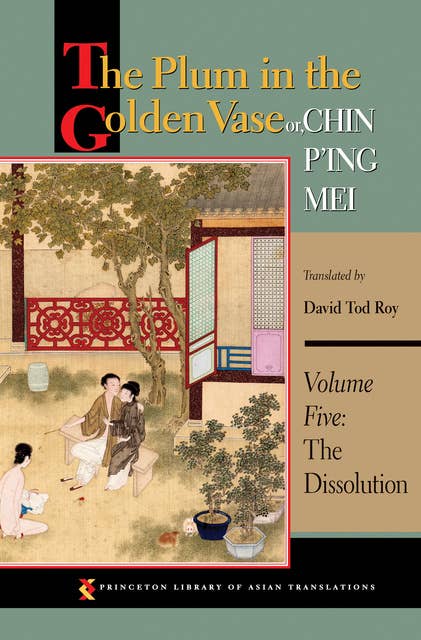 The Plum in the Golden Vase or, Chin P'ing Mei, Volume Five: The Dissolution