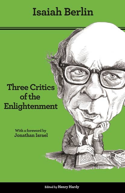 Three Critics of the Enlightenment: Vico, Hamann, Herder – Second Edition: Vico, Hamann, Herder - Second Edition