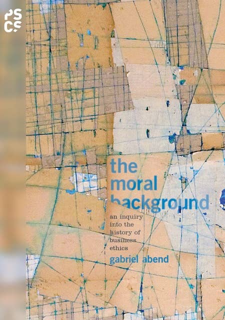The Moral Background: An Inquiry into the History of Business Ethics