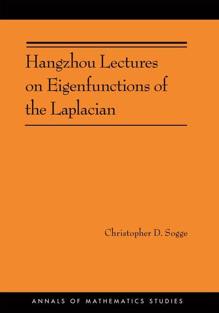 Hangzhou Lectures on Eigenfunctions of the Laplacian (AM-188)