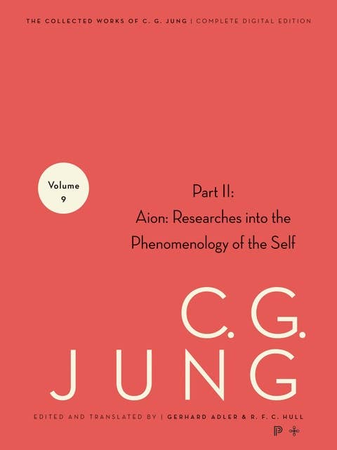 Collected Works of C. G. Jung, Volume 9 (Part 2): Aion: Researches into the Phenomenology of the Self