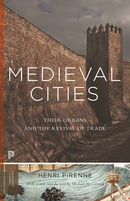 Medieval Cities: Their Origins and the Revival of Trade – Updated Edition: Their Origins and the Revival of Trade - Updated Edition