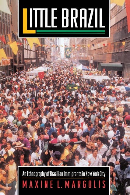 Little Brazil: An Ethnography of Brazilian Immigrants in New York City