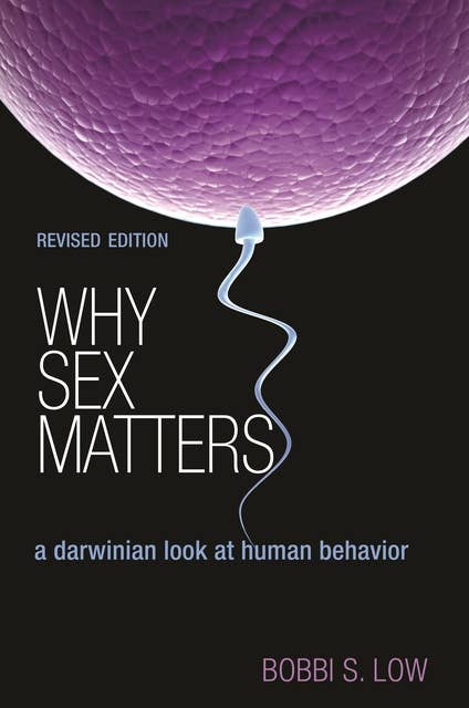 Why Sex Matters: A Darwinian Look at Human Behavior – Revised Edition: A Darwinian Look at Human Behavior - Revised Edition