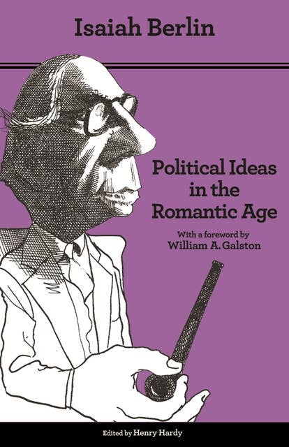 Political Ideas in the Romantic Age: Their Rise and Influence on Modern Thought – Updated Edition: Their Rise and Influence on Modern Thought - Updated Edition