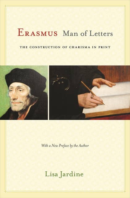 Erasmus, Man of Letters: The Construction of Charisma in Print – Updated Edition: The Construction of Charisma in Print - Updated Edition