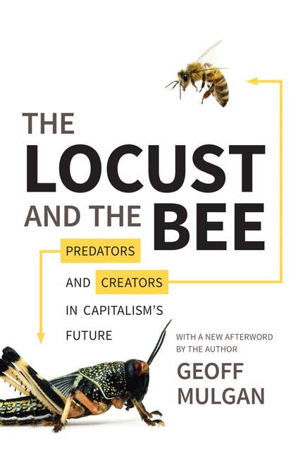 The Locust and the Bee: Predators and Creators in Capitalism’s Future – Updated Edition: Predators and Creators in Capitalism's Future - Updated Edition