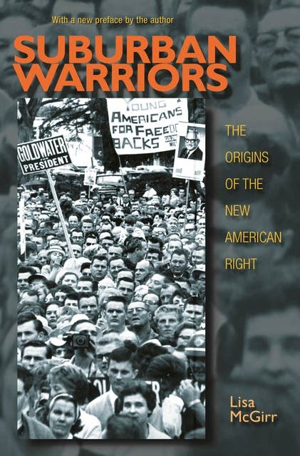 Suburban Warriors: The Origins of the New American Right – Updated Edition: The Origins of the New American Right - Updated Edition