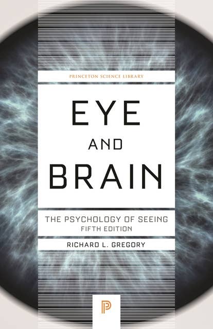 Eye and Brain: The Psychology of Seeing – Fifth Edition: The Psychology of Seeing - Fifth Edition