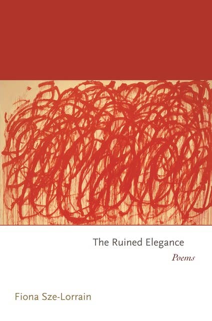 The Ruined Elegance: Poems
