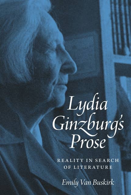 Lydia Ginzburg's Prose: Reality in Search of Literature
