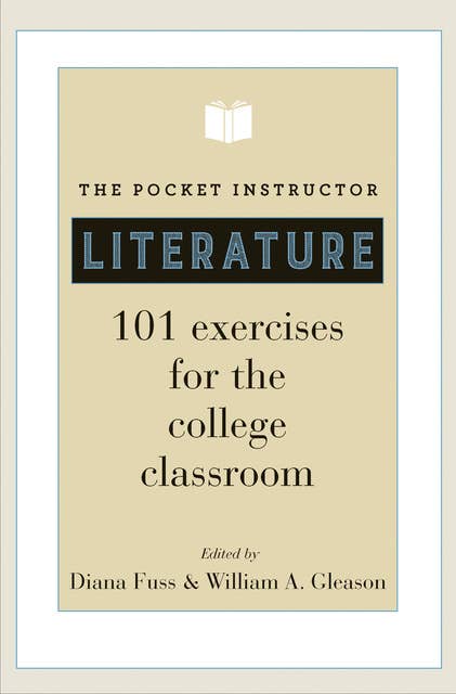 The Pocket Instructor: Literature: 101 Exercises for the College Classroom