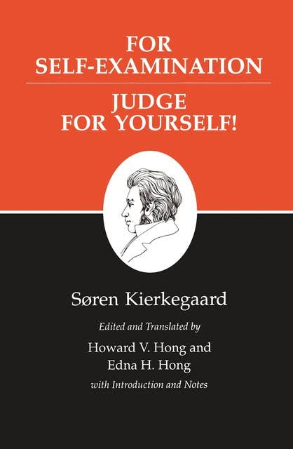 Kierkegaard's Writings, XXI, Volume 21: For Self-Examination / Judge For Yourself!