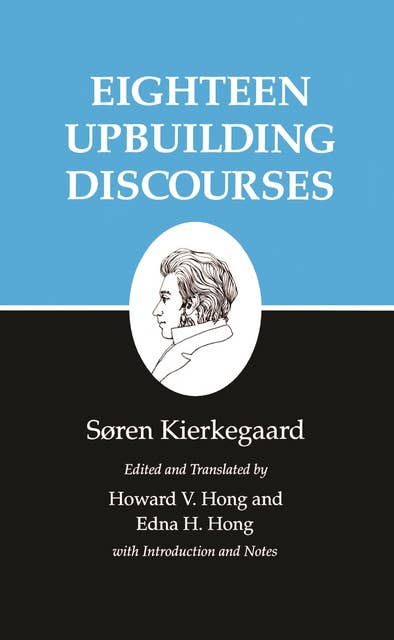 Kierkegaard's Writings, V, Volume 5: Eighteen Upbuilding Discourses