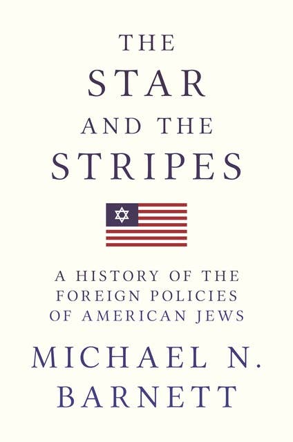 Cover for The Star and the Stripes: A History of the Foreign Policies of American Jews
