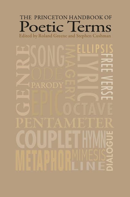 The Princeton Handbook of Poetic Terms: Third Edition
