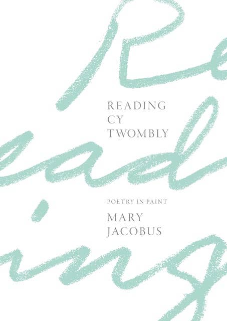 Reading Cy Twombly: Poetry in Paint