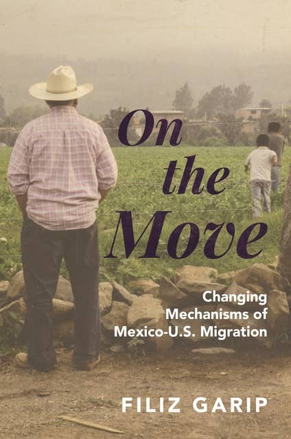 On the Move: Changing Mechanisms of Mexico-U.S. Migration