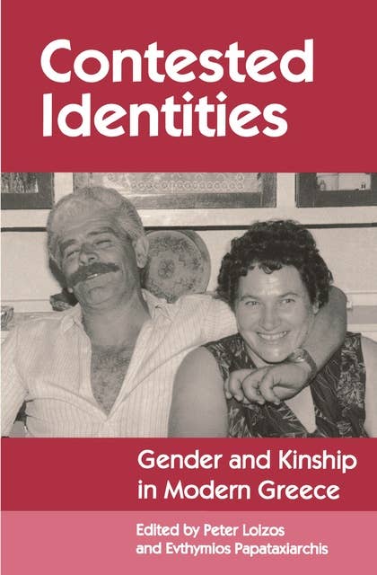 Contested Identities: Gender and Kinship in Modern Greece
