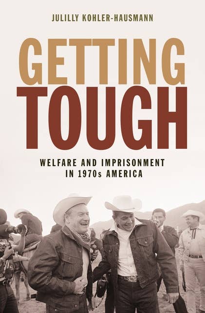 Getting Tough: Welfare and Imprisonment in 1970s America