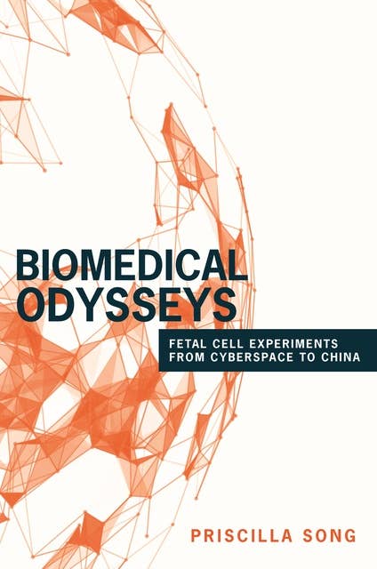 Biomedical Odysseys: Fetal Cell Experiments from Cyberspace to China