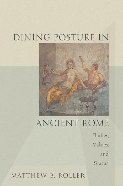 dining-posture-in-ancient-rome-bodies-values-and-status