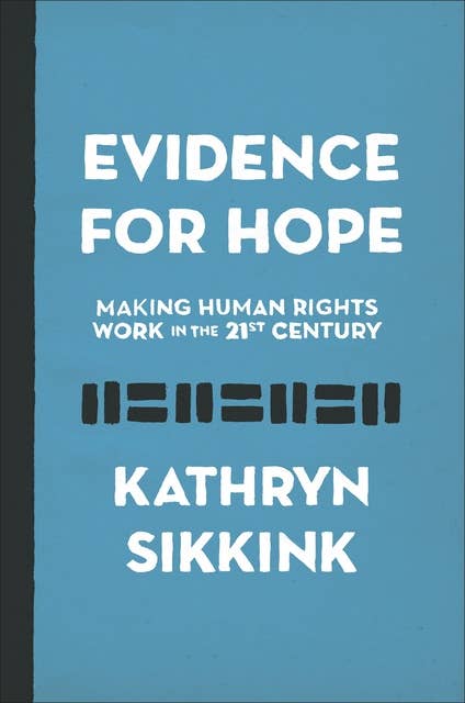 Evidence for Hope: Making Human Rights Work in the 21st Century