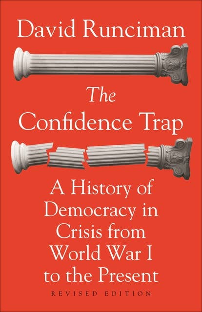 The Confidence Trap: A History of Democracy in Crisis from World War I to the Present – Revised Edition: A History of Democracy in Crisis from World War I to the Present - Revised Edition