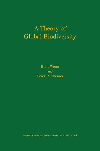 A Theory of Global Biodiversity (MPB-60)