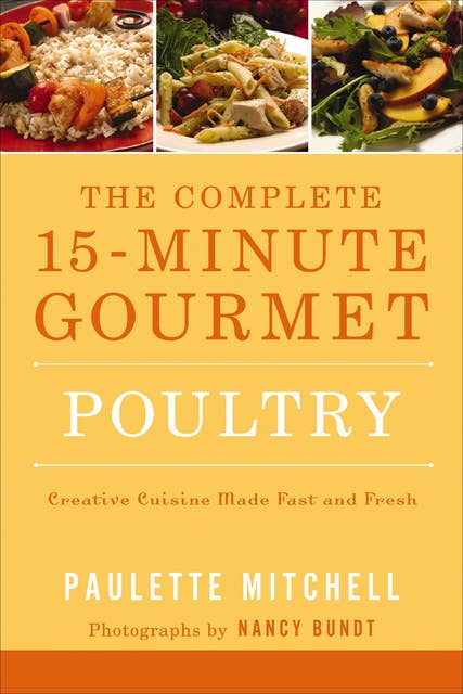 The Complete 15-Minute Gourmet: Poultry