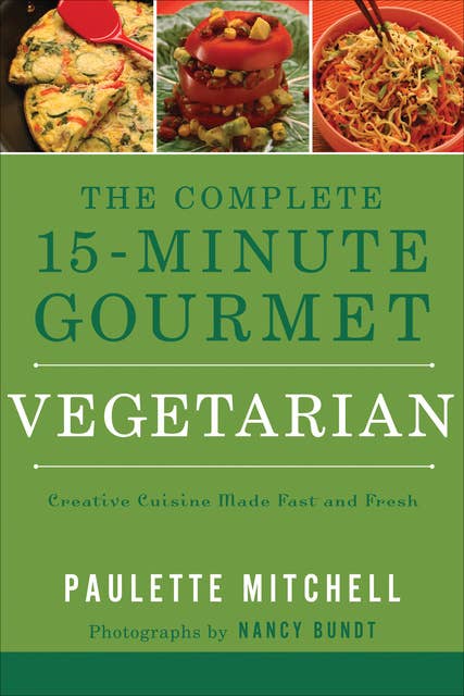 The Complete 15-Minute Gourmet: Vegetarian
