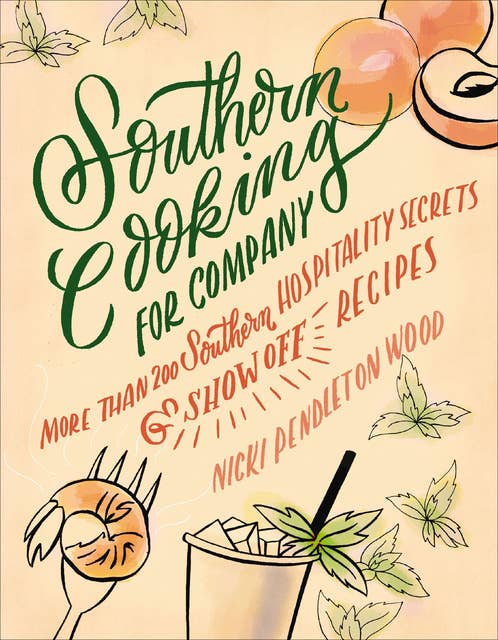 Southern Cooking for Company: More than 200 Southern Hospitality Secrets & Show-Off Recipes