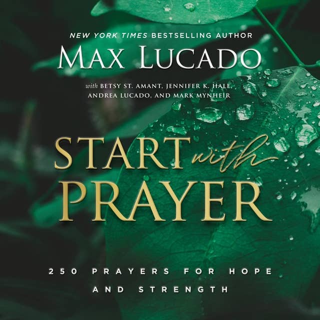 Start with Prayer: 250 Prayers for Hope and Strength