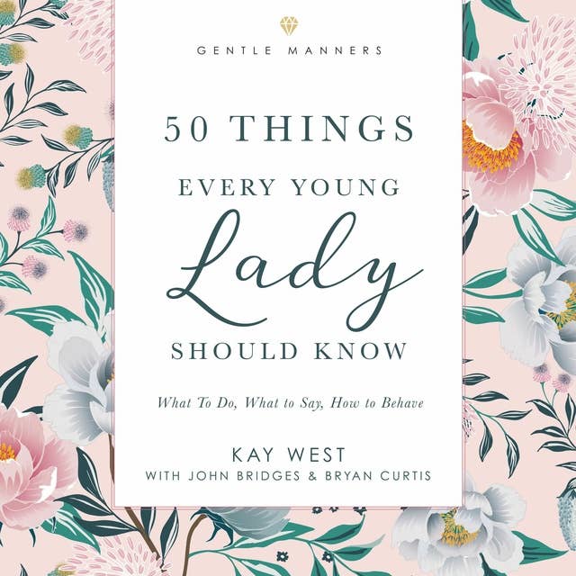 50 Things Every Young Lady Should Know Revised and Expanded: What to Do, What to Say, and   How to Behave