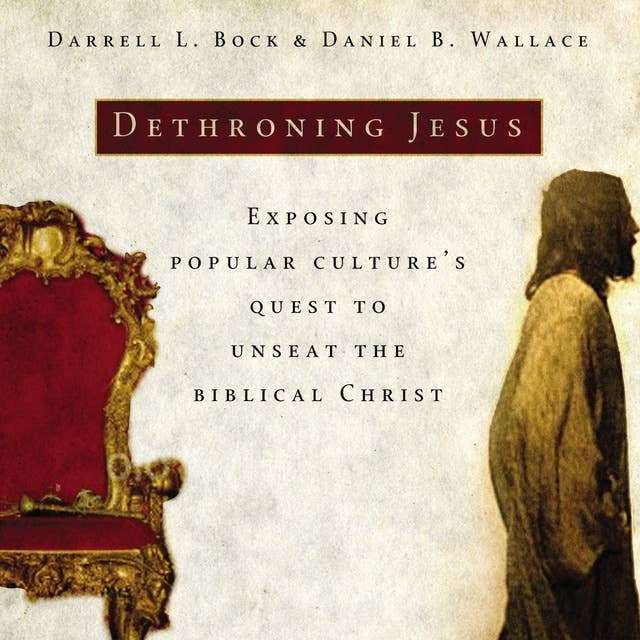 Dethroning Jesus: Exposing Popular Culture's Quest to Unseat the Biblical Christ