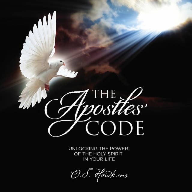 The Apostles' Code: Unlocking the Power of God’s Spirit in Your Life