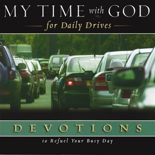 My Time with God for Daily Drives Audio Devotional: Vol. 1: 20 Personal Devotions to Refuel Your Busy Day