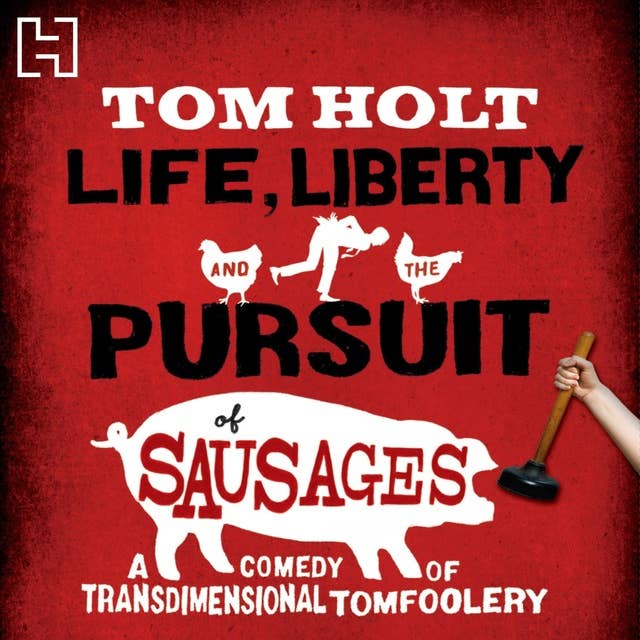 Life, Liberty And The Pursuit Of Sausages: J.W. Wells & Co. Book 7