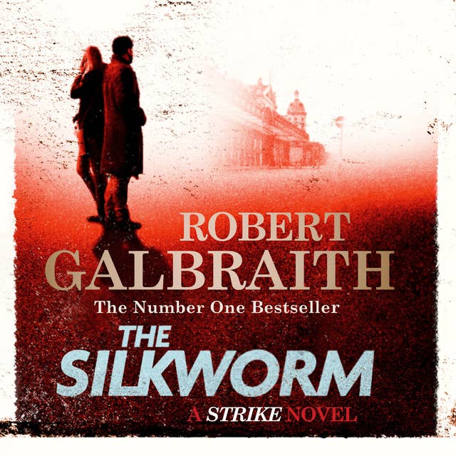 The Silkworm: Cormoran Strike Book 2