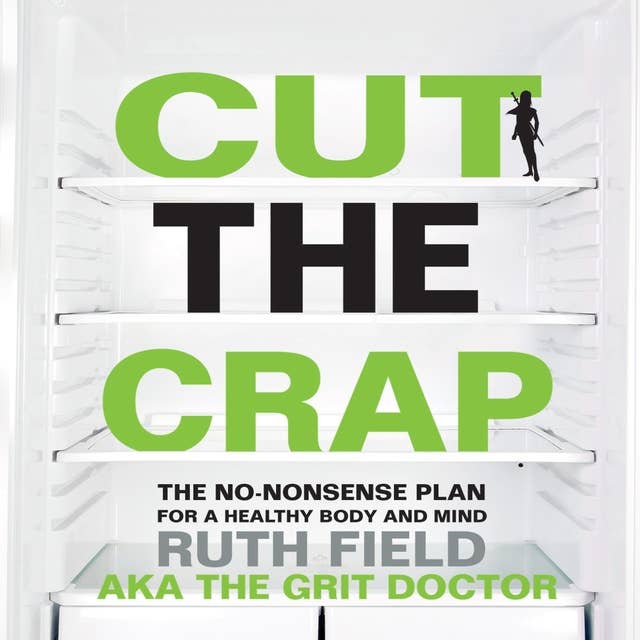 Cut the Crap: The No-Nonsense Plan for a Healthy Body and Mind