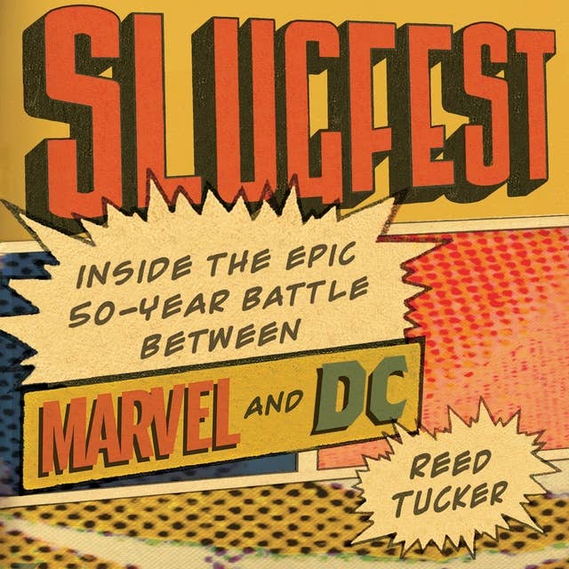 Slugfest: Inside the Epic, 50-Year Battle Between Marvel and DC