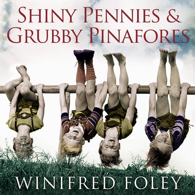 Shiny Pennies and Grubby Pinafores: How we overcame hardship to raise a happy family in the 1950s