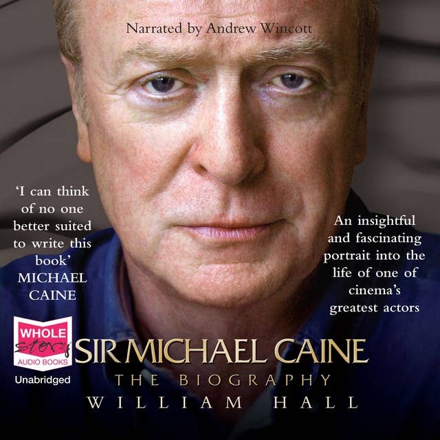 Sir Michael Caine: The Biography