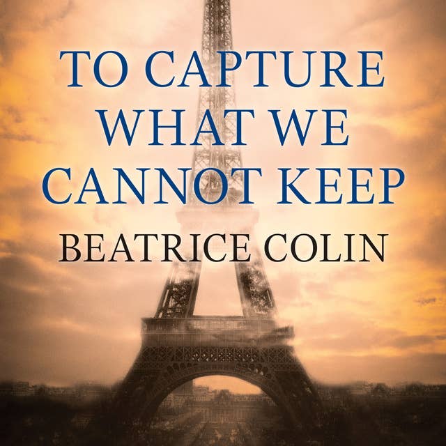 To Capture What We Cannot Keep Audiobook Beatrice Colin ISBN