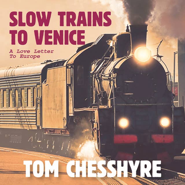 Slow Trains to Venice: A Love Letter to Europe