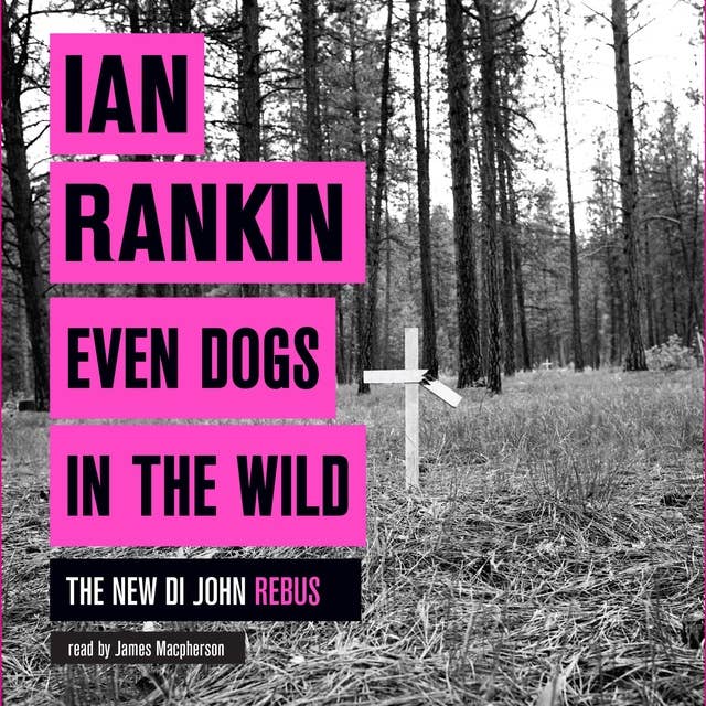 Even Dogs in the Wild: The No.1 bestseller (Inspector Rebus Book 20)