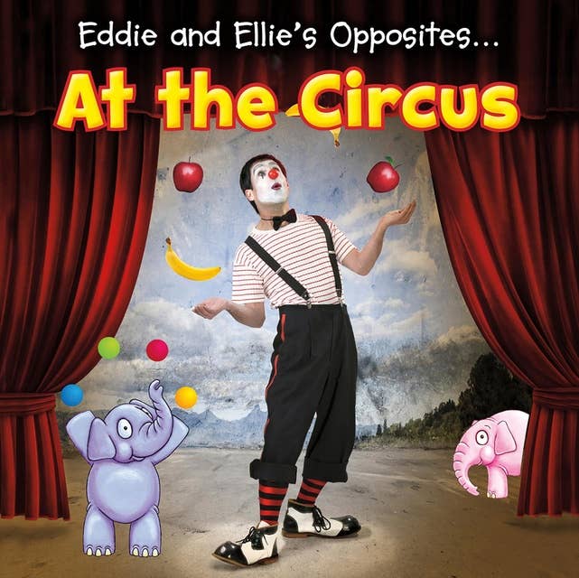 Eddie and Ellie's Opposites at the Circus