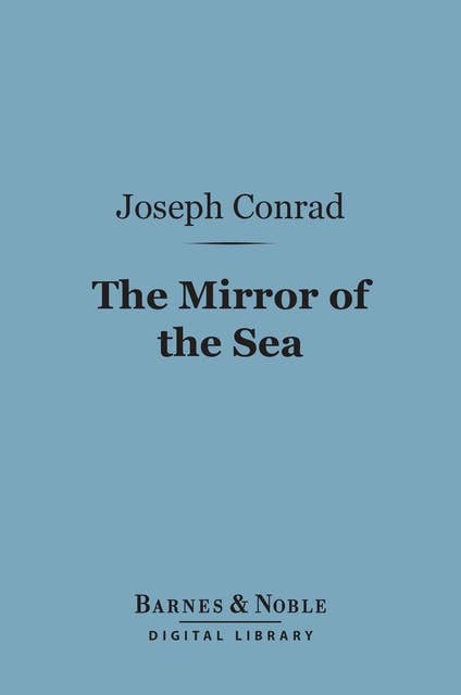 The Mirror of the Sea (Barnes & Noble Digital Library)
